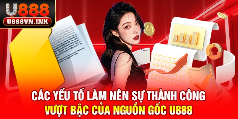 Các yếu tố làm lên sự nổi bật về nguồn gốc u888