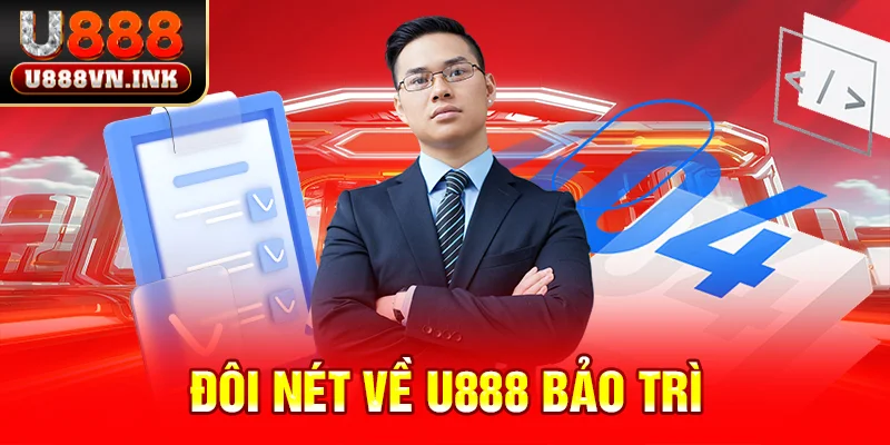 Đôi nét về u888 bảo trì