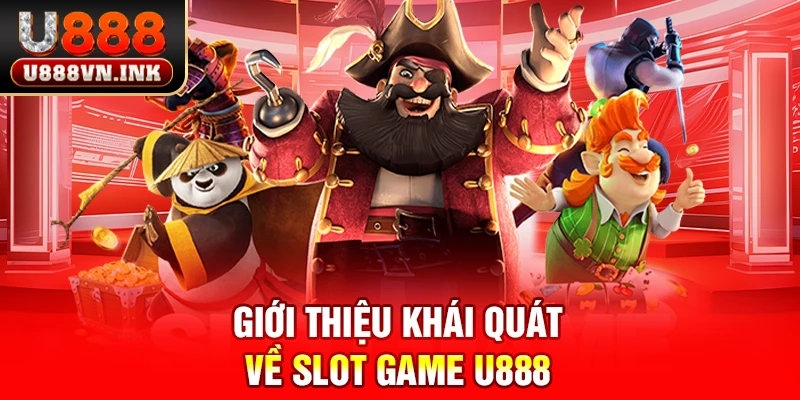 Giới thiệu khái quát về slot game u888