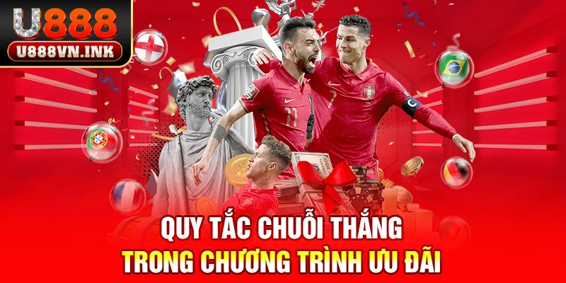 Quy tắc chuỗi thắng trong chương trình ưu đãi u888