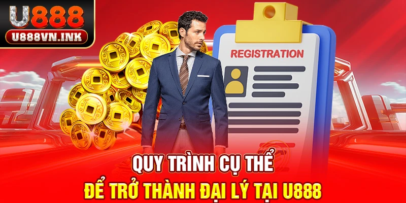 Quy trình cụ thể để trở thành đại lý tại u888