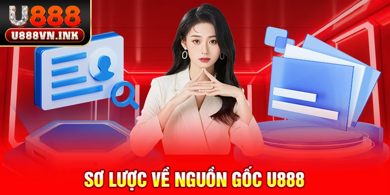 Sơ lược về nguồn gốc u888