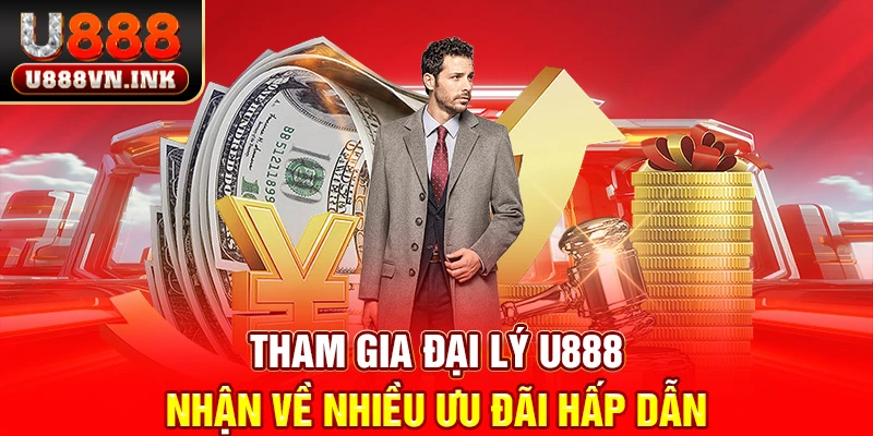 Tham gia đại lý u888 nhận về nhiều ưu đãi hấp dẫn