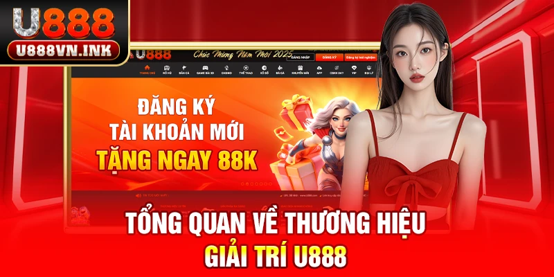 Tổng quan về thương hiệu giải trí u888