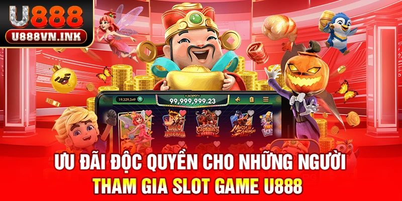 Ưu đãi độc quyền cho những người tham gia slot game u888 